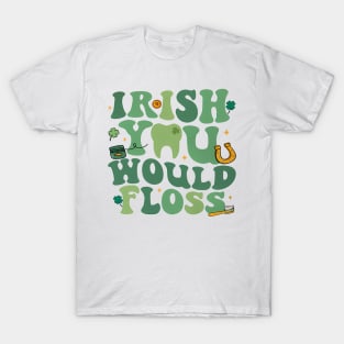 Irish You Would Floss, Dental St Patrick's Day T-Shirt